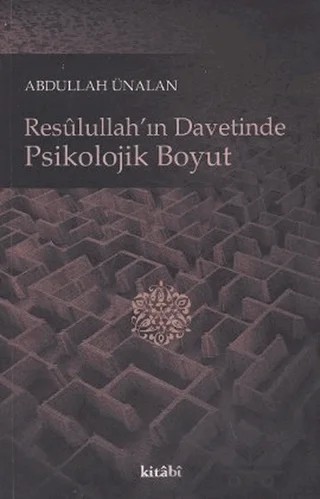 Resulullah’ın Davetinde Psikolojik Boyut – Abdullah Ünalan – Kitabi Yayınevi kitap kapağı