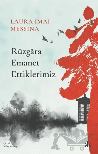Rüzgara Emanet Ettiklerimiz – Laura Imai Messina – Kafka Kitap kitap kapağı