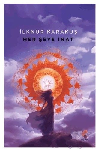 Her Şeye İnat – İlknur Karakuş – Klaros Yayınları kitap kapağı