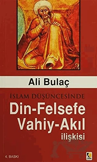 İslam Düşüncesinde Din - Felsefe - Vahiy - Akıl İlişkisi – Ali Bulaç – Çıra Yayınları kitap kapağı