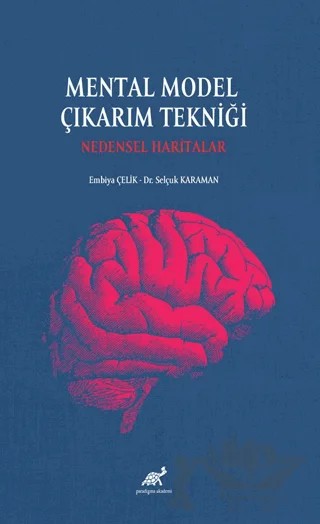 Mental Model Çıkarım Tekniği: Nedensel Haritalar – Embiya Çelik, Selçuk Karaman – Paradigma Akademi Yayınları kitap kapağı