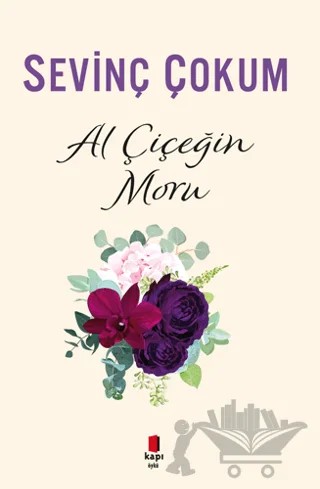 Al Çiçeğin Moru – Sevinç Çokum – Kapı Yayınları kitap kapağı