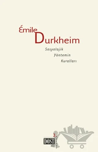Sosyolojik Yöntemin Kuralları – Emile Durkheim – Dost Kitabevi Yayınları kitap kapağı