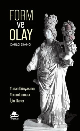 Form ve Olay: Yunan Dünyasının Yorumlanması İçin İlkeler – Murat Demir – Telemak Yayınları kitap kapağı