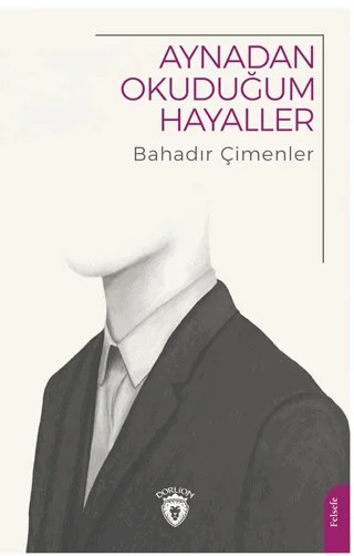 Aynadan Okuduğum Hayaller – Bahadır Çimenler – Dorlion Yayınları kitap kapağı
