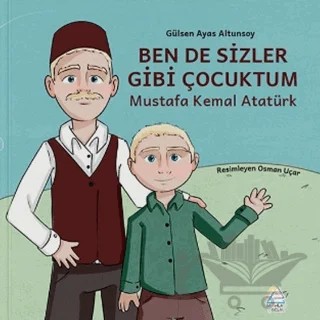 Ben de Sizler Gibi Çocuktum - Mustafa Kemal Atatürk – Gülsen Ayas Altunsoy – Mahlas Çocuk Yayınları kitap kapağı