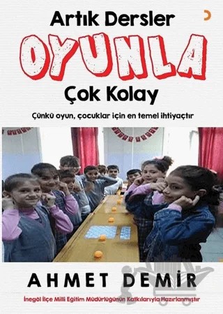 Artık Dersler Oyunla Çok Kolay – Ahmet Demir – Cinius Yayınları kitap kapağı