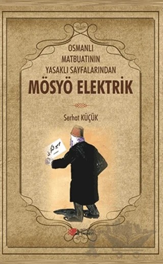 Osmanlı Matbuatının Yasaklı Sayfalarından Mösyö Elektrik – Serhat Küçük – Berikan Yayınevi kitap kapağı