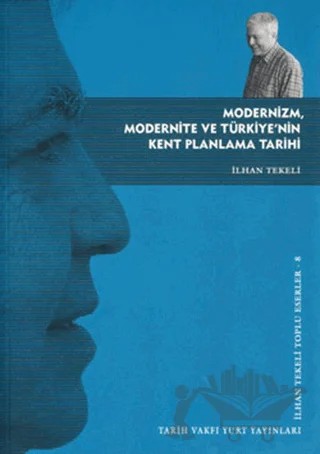 Modernizm, Modernite ve Türkiye’nin Kent Planlama Tarihi – İlhan Tekeli – Tarih Vakfı Yurt Yayınları kitap kapağı