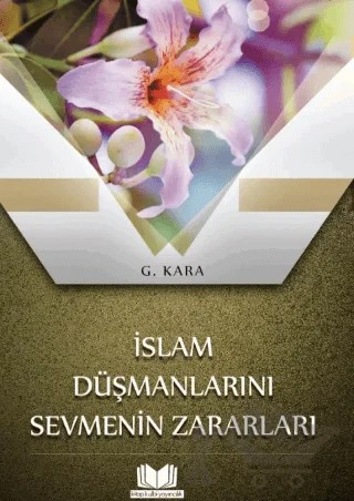 İslam Düşmanlarını Sevmenin Zararları – Enes Uner, Güzin Kara – Kitap Kalbi Yayıncılık kitap kapağı