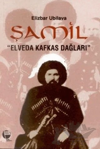 Şamil "Elveda Kafkas Dağları" – Elizbar Ubilava – Belge Yayınları kitap kapağı