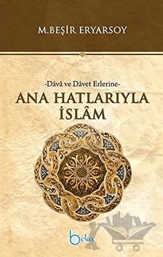 Ana Hatlarıyla İslam – M. Beşir Eryarsoy – Beka Yayınları kitap kapağı
