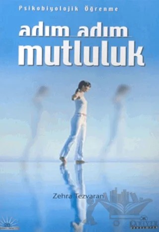 Adım Adım Mutluluk: Psikobiyolojik Öğrenme – Zehra Tezvaran – Kariyer Yayınları kitap kapağı
