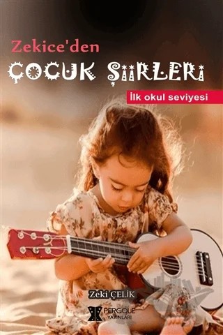 Zekice'den Çocuk Şiirleri – Zeki Çelik – Pergole Yayınları kitap kapağı