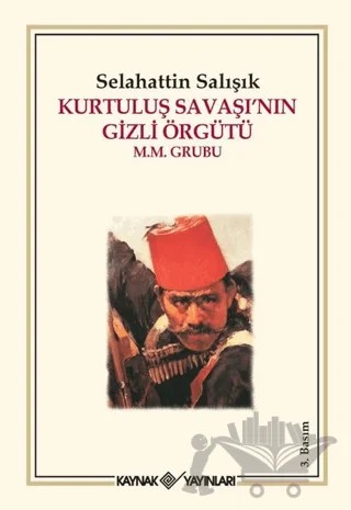 Kurtuluş Savaşı’nın Gizli Örgütü – Selahattin Işık – Kaynak Yayınları kitap kapağı