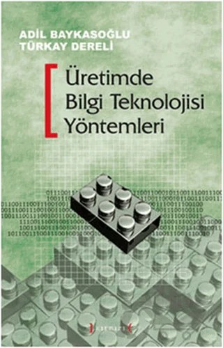 Üretimde Bilgi Teknolojisi Yöntemleri – Adil Baykasoğlu, Türkay Dereli – Kırmızı Yayınları kitap kapağı