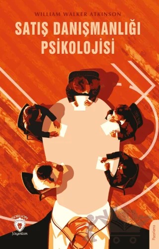 Satış Danışmanlığı Psikolojisi – William Walker Atkinson – Dorlion Yayınları kitap kapağı