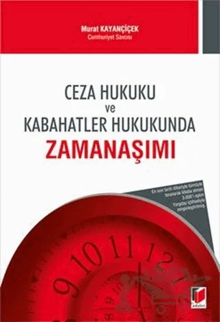 Ceza Hukuku ve Kabahatler Hukukunda Zamanaşımı – Murat Kayançiçek – Adalet Yayınevi kitap kapağı