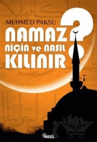 Namaz Niçin ve Nasıl Kılınır? – Mehmed Paksu – Nesil Yayınları kitap kapağı