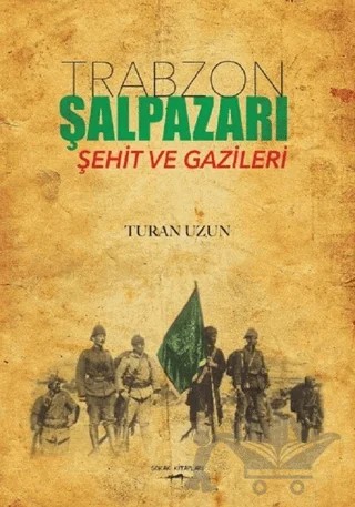 Trabzon Şalpazarı Şehit ve Gazileri – Turan Uzun – Sokak Kitapları Yayınları kitap kapağı