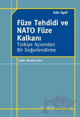 Füze Tehdidi ve NATO Füze Kalkanı – Sıtkı Egeli – İstanbul Bilgi Üniversitesi Yayınları kitap kapağı
