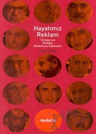 Hayatımız Reklam: Türkiye’nin Reklam Ustalarıyla Söyleşiler – Pelin Özkan – MediaCat Kitapları kitap kapağı