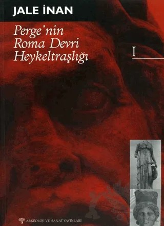 Perge'nin Roma Devri Heykeltraşlığı - I – Jale İnan – Arkeoloji ve Sanat Yayınları kitap kapağı