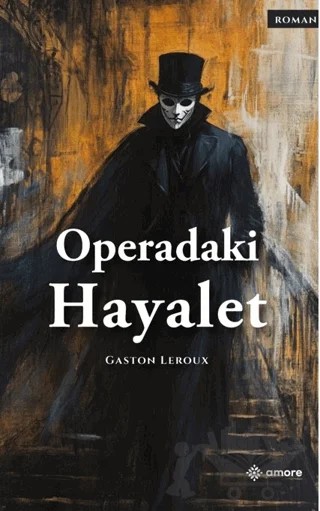 Operadaki Hayalet – Gaston Leroux – Amore Yayınevi kitap kapağı