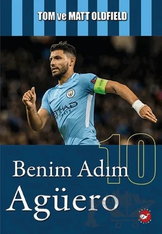 Benim Adım Agüero – Matt Oldfield, Tom Oldfield – Beyaz Balina Yayınları kitap kapağı