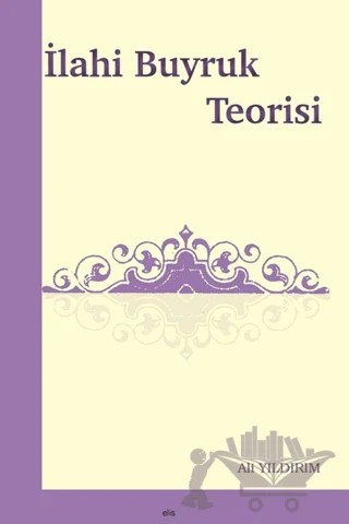 İlahi Buyruk Teorisi – Ali Yıldırım – Elis Yayınları kitap kapağı