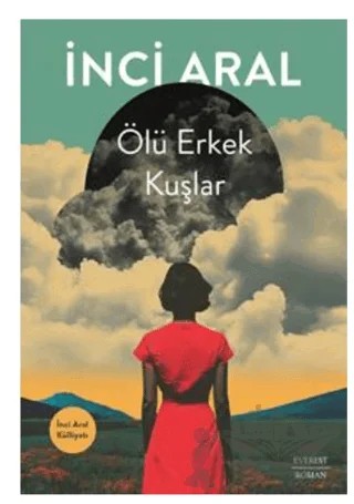 Ölü Erkek Kuşlar – İnci Aral – Everest Yayınları kitap kapağı