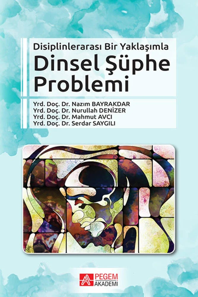 Disiplinlerarası Bir Yaklaşımla Dinsel Şüphe Problemi – Nazım Bayrakdar, Mahmut Avcı, Serdar Saygılı – Pegem Akademi Yayıncılık kitap kapağı