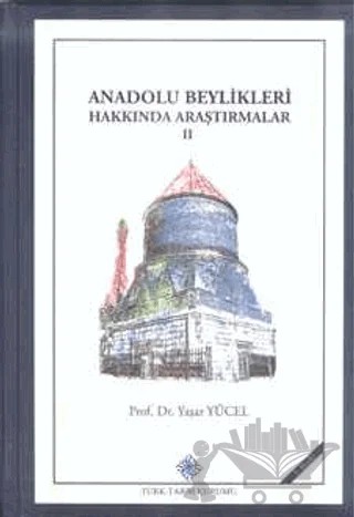 Anadolu Beylikleri Hakkında Araştırmalar - 2 – Yaşar Yücel – Türk Tarih Kurumu Yayınları kitap kapağı