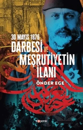 30 Mayıs 1876 Darbesi ve Meşrutiyetin İlanı – Önder Ege – Kopernik Kitap kitap kapağı