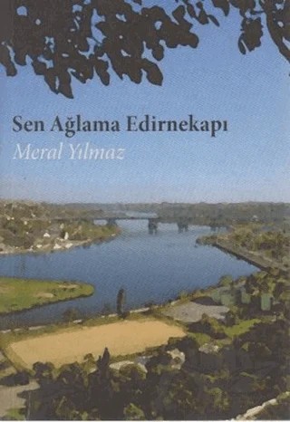 Sen Ağlama Edirnekapı – Meral Yılmaz – Cinius Yayınları kitap kapağı