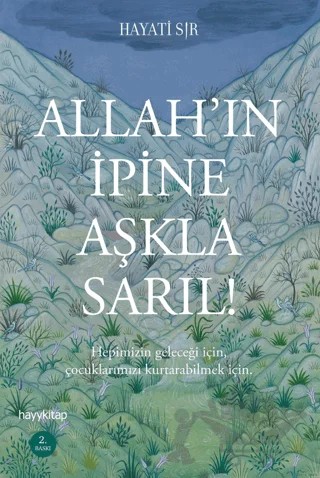 Allah’ın İpine Aşkla Sarıl! – Hayati Sır – Hayykitap kitap kapağı