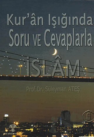 Kur’an Işığında Soru ve Cevaplarla İslam Cilt: 6 – Süleyman Ateş – Yeni Ufuklar Neşriyat kitap kapağı