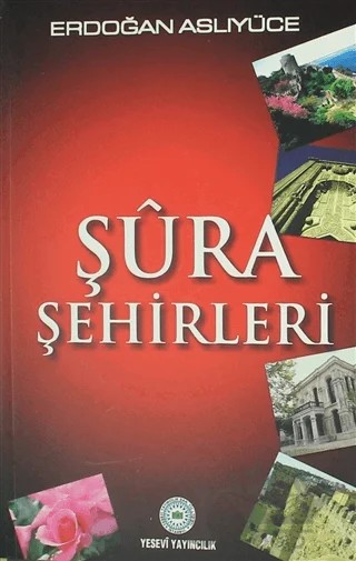 Şura Şehirleri – Erdoğan Aslıyüce – Yesevi Yayıncılık kitap kapağı