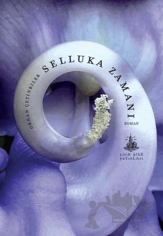 Selluka Zamanı – Orhan Çetinbilek – Yitik Ülke Yayınları kitap kapağı