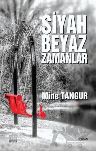 Siyah Beyaz Zamanlar – Mine Tangur – Tunç Yayıncılık kitap kapağı
