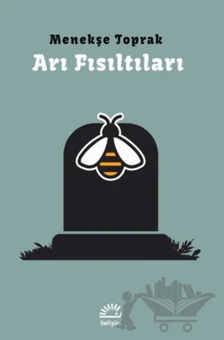 Arı Fısıltıları – Menekşe Toprak – İletişim Yayınevi kitap kapağı