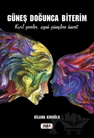 Güneş Doğunca Biterim – Dilara Kıroğlu – Tilki Kitap kitap kapağı