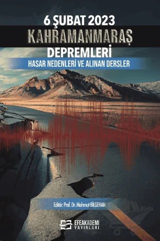 6 Şubat 2023 Kahramanmaraş Depremleri Hasar Nedenleri ve Alınan Dersler – Mahmut Bilgehan – Efe Akademi Yayınları kitap kapağı