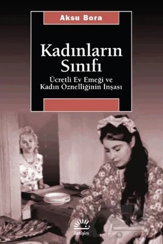 Kadınların Sınıfı – Aksu Bora – İletişim Yayınevi kitap kapağı