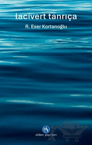 Lacivert Tanrıça – R. Eser Kortanoğlu – Alden Yayınları kitap kapağı