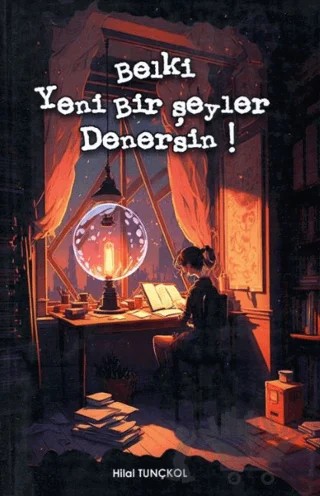 Belki Yeni Bir Şeyler Denersin! – Hilal Tunçkol – Orionebula Yayınevi kitap kapağı