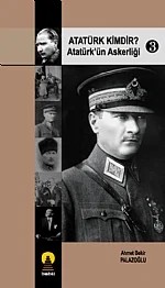 Atatürk Kimdir? 3 -Atatürkün Askerliği- – Ahmet Bekir Palazoğlu – Ebabil Yayınları kitap kapağı