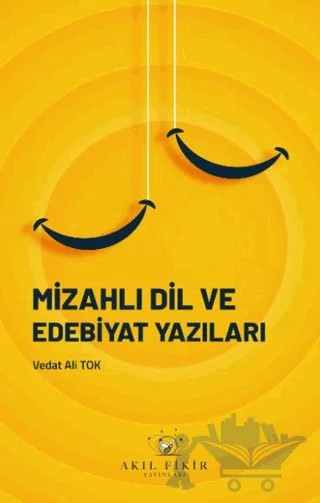 Mizahlı Dil ve Edebiyat Yazıları – Vedat Ali Tok – Akıl Fikir Yayınları kitap kapağı