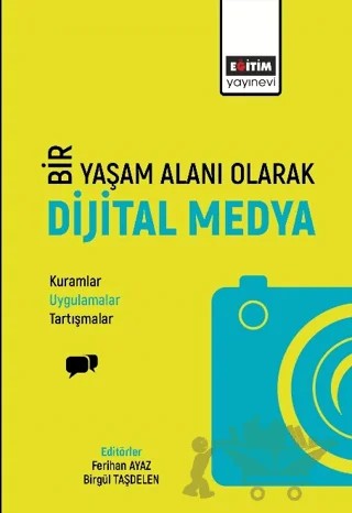 Bir Yaşam Deneyimi Olarak Dijital Medya – Kolektif – Eğitim Yayınevi - Bilimsel Eserler kitap kapağı
