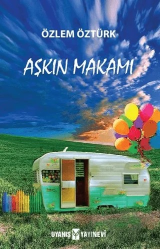 Aşkın Makamı – Özlem Öztürk – Uyanış Yayınevi kitap kapağı